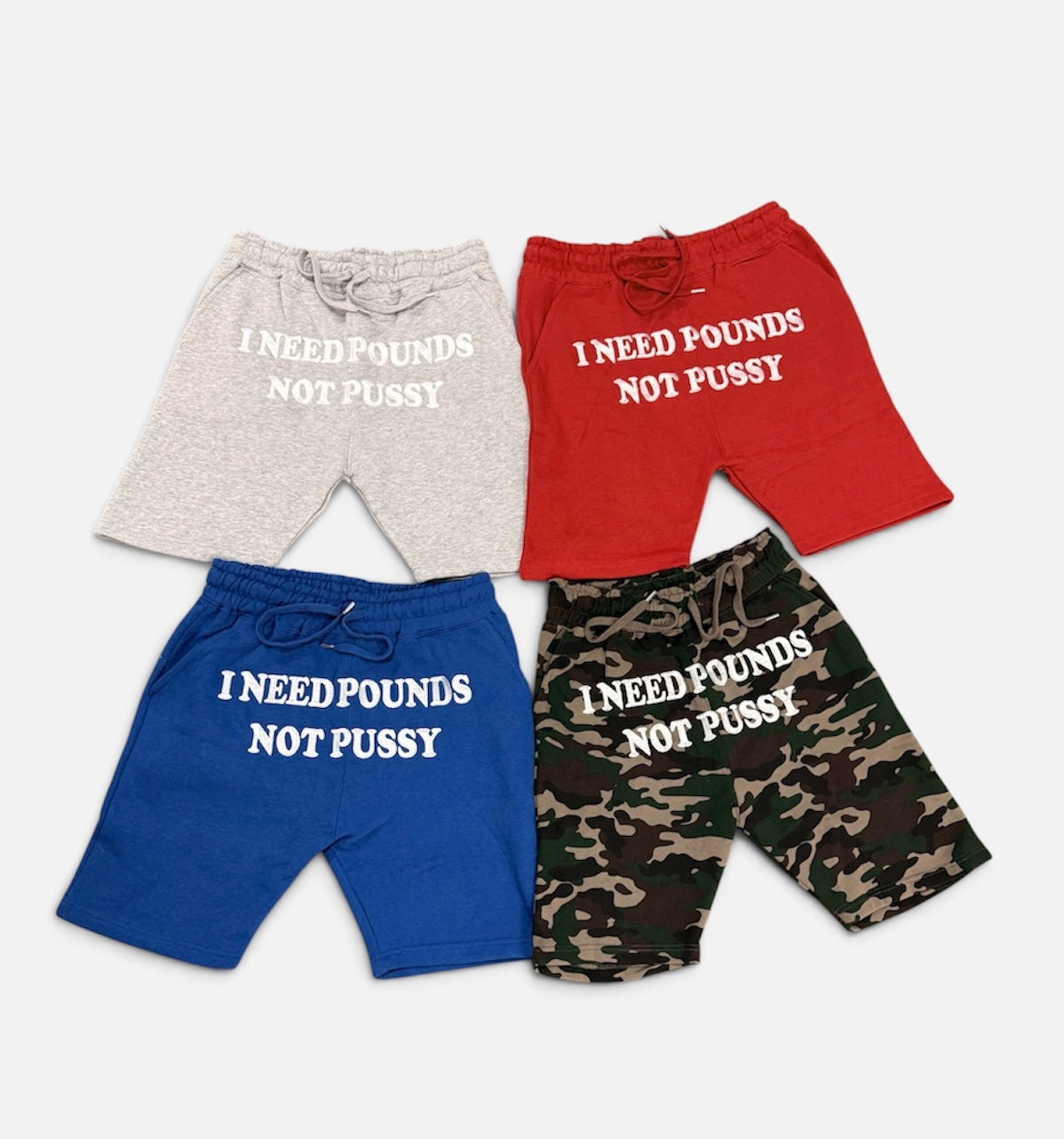 I NEED POUNDS NOT P*SY Shorts