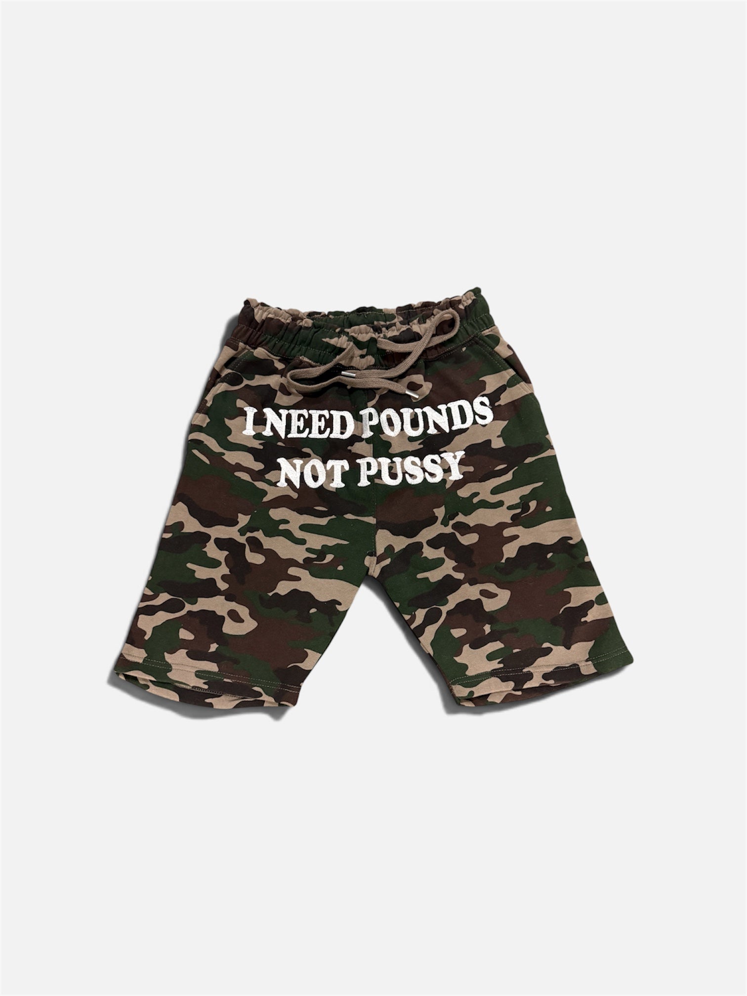 I NEED POUNDS NOT P*SY Camo Shorts
